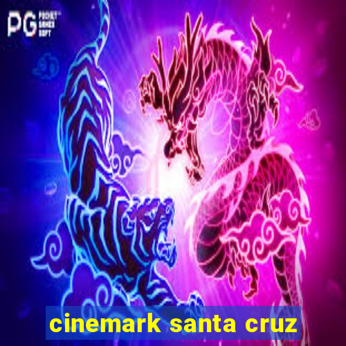 cinemark santa cruz